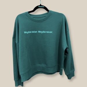 Maybe later. Maybe never.